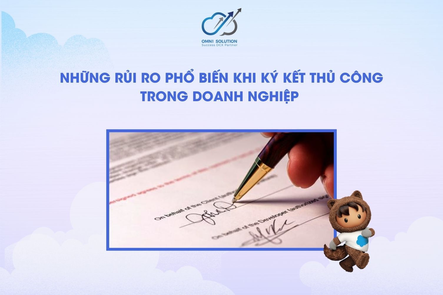 Những Rủi Ro Phổ Biến Khi Ký Kết Thủ Công Trong Doanh Nghiệp
