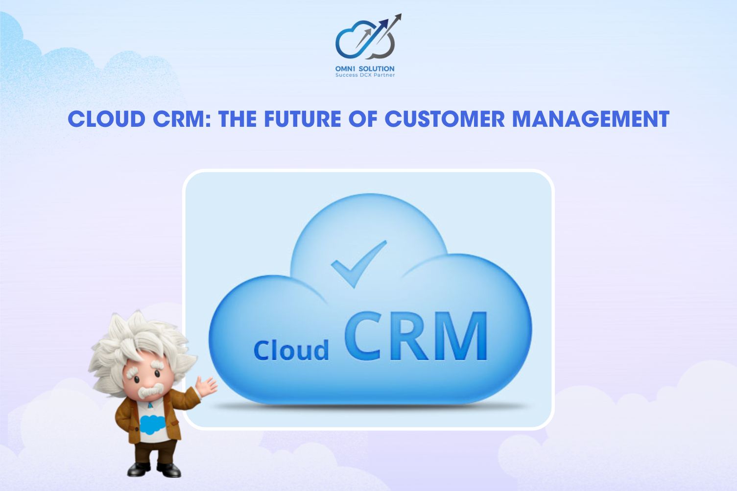 CLOUD CRM: THE FUTURE OF CUSTOMER MANAGEMENT