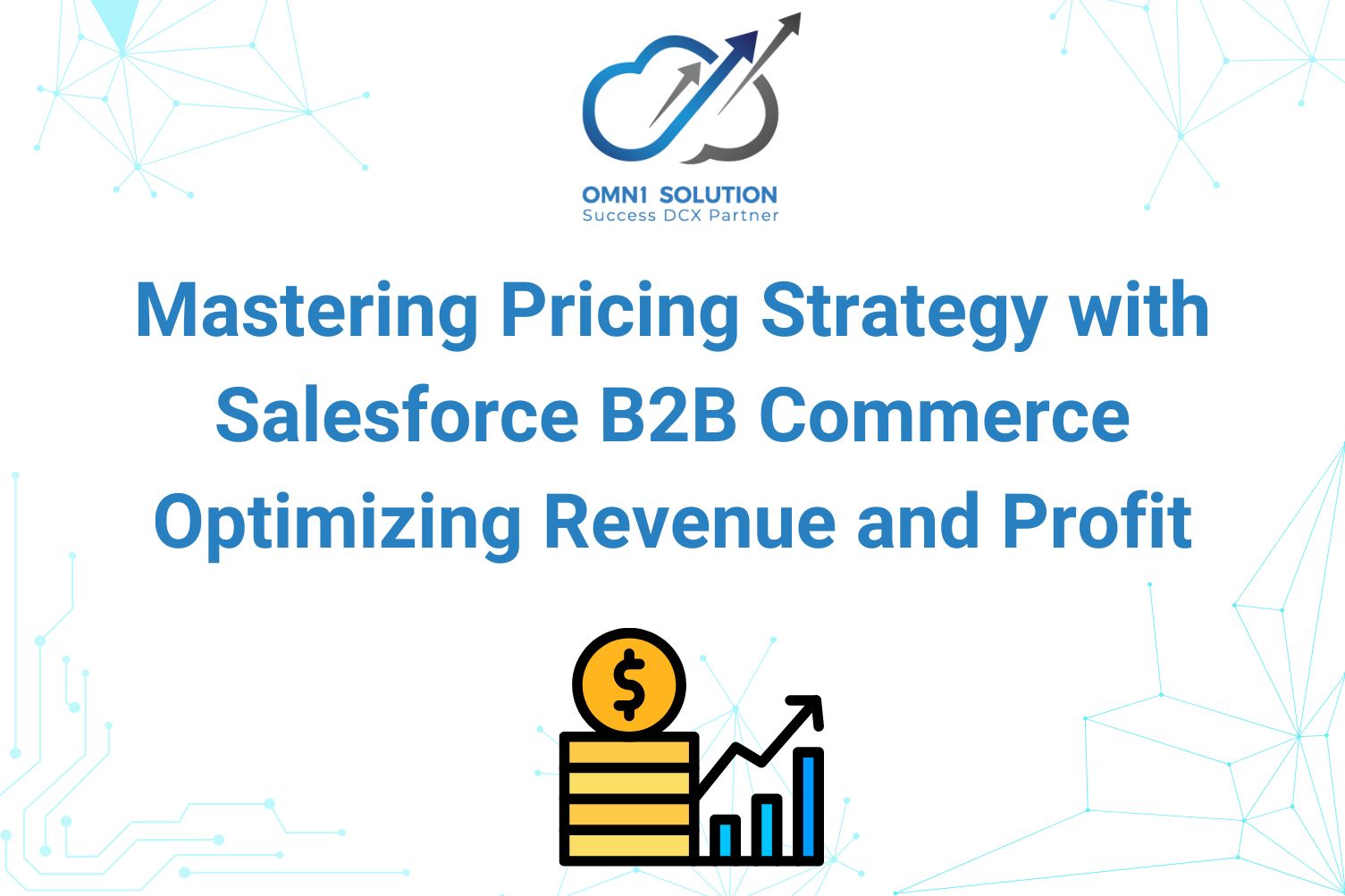 Mastering Pricing Strategy with Salesforce B2B Commerce: Optimizing Revenue and Profit