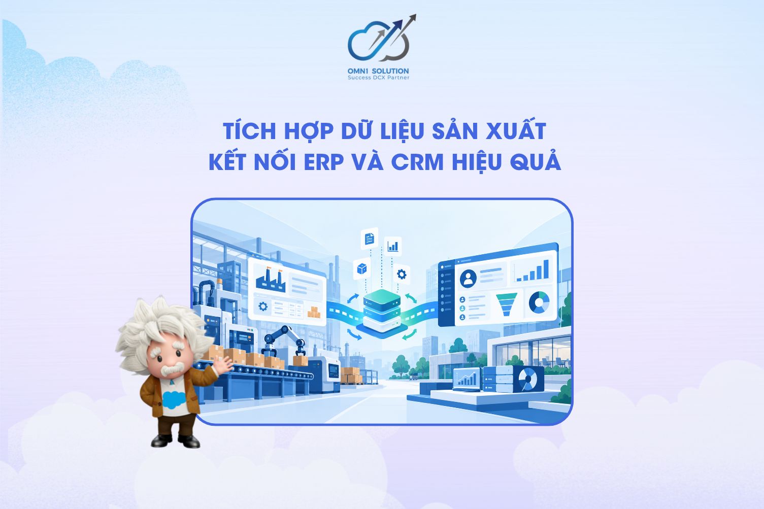 Tích hợp dữ liệu sản xuất: Kết nối ERP và CRM hiệu quả