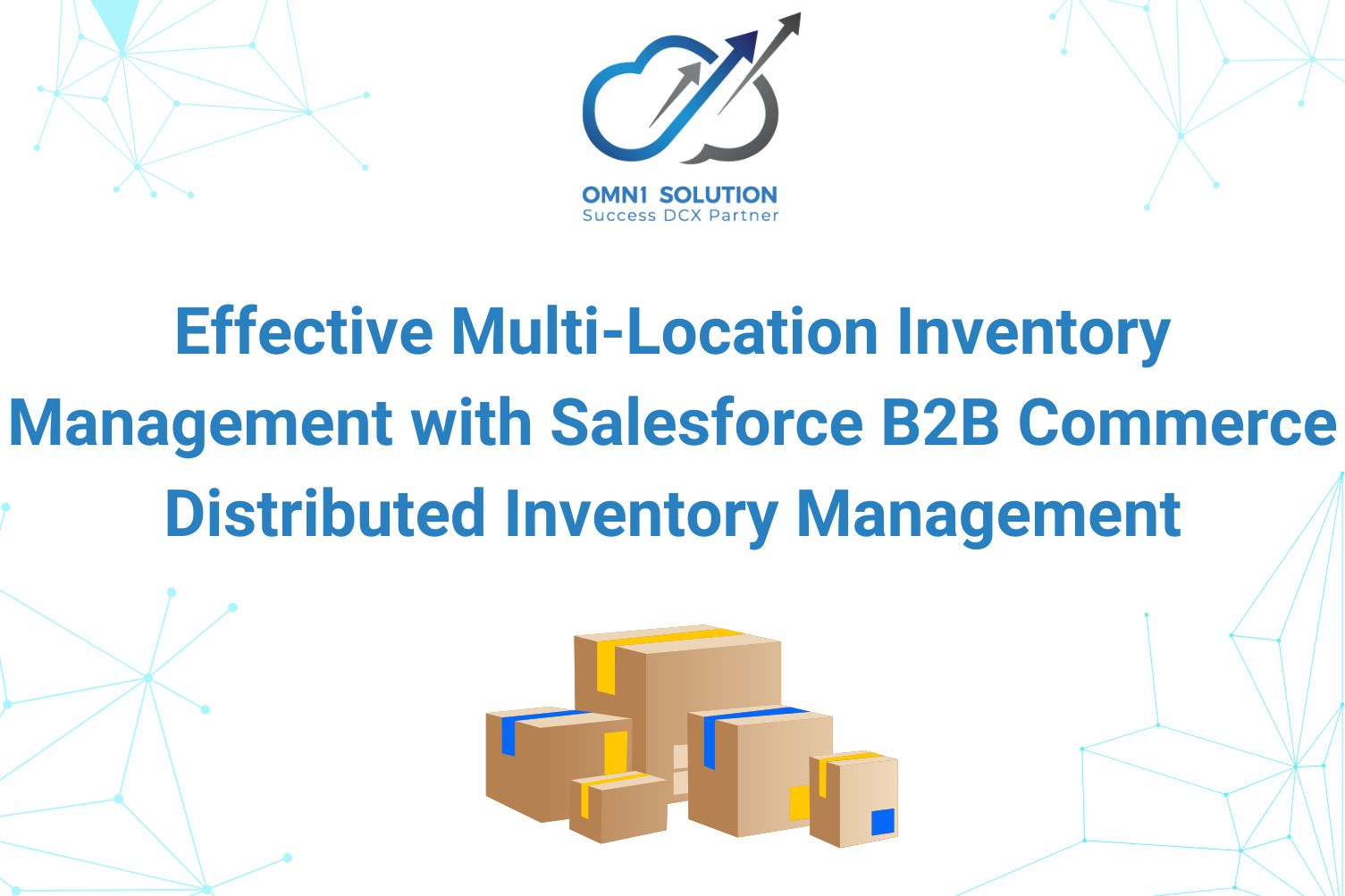 Effective Multi-Location Inventory Management with Salesforce B2B Commerce Distributed Inventory Management