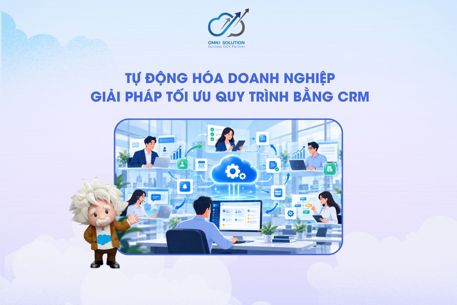 Tự động hóa doanh nghiệp: Giải pháp tối ưu quy trình bằng CRM