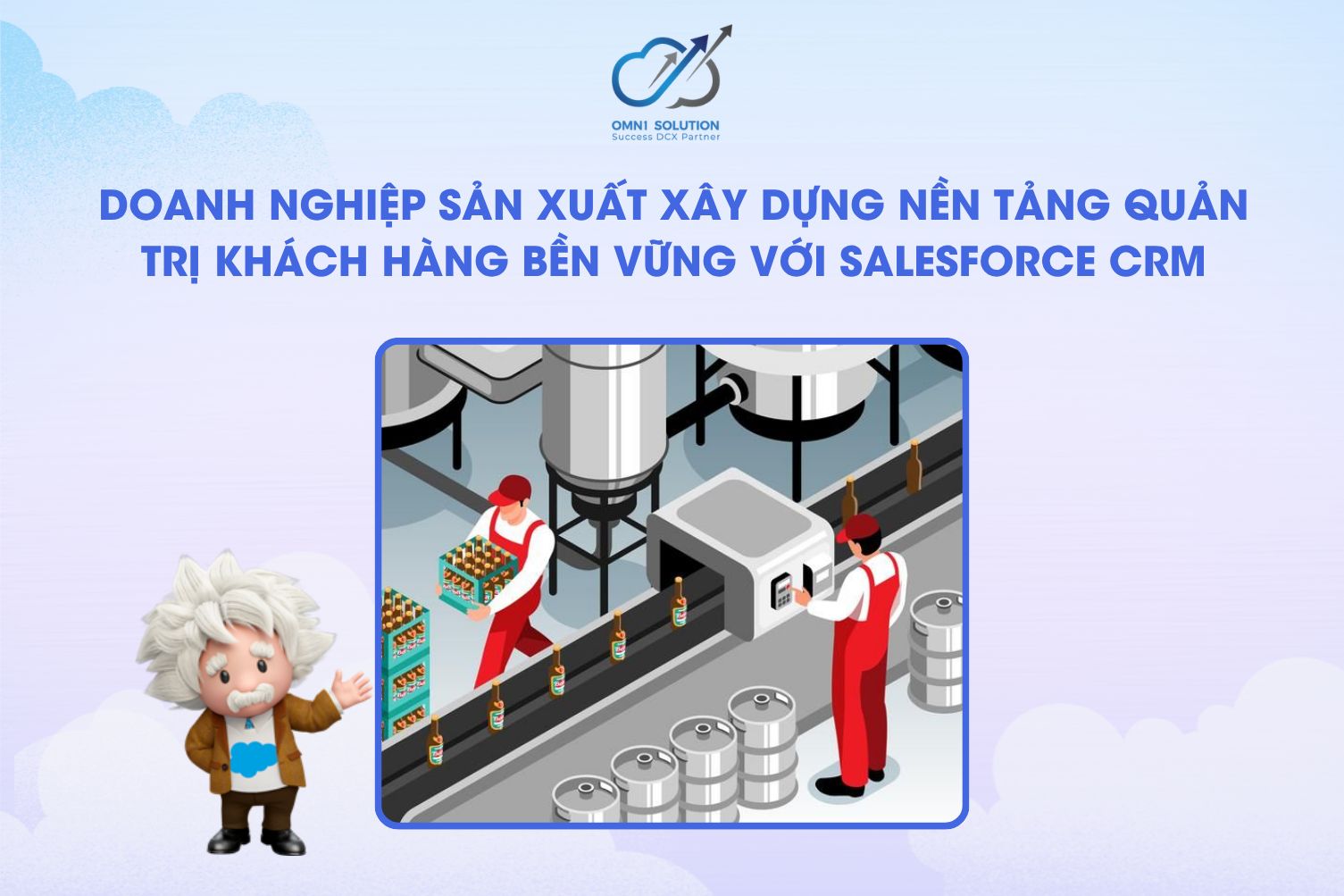 Doanh nghiệp sản xuất xây dựng nền tảng quản trị khách hàng bền vững với Salesforce CRM
