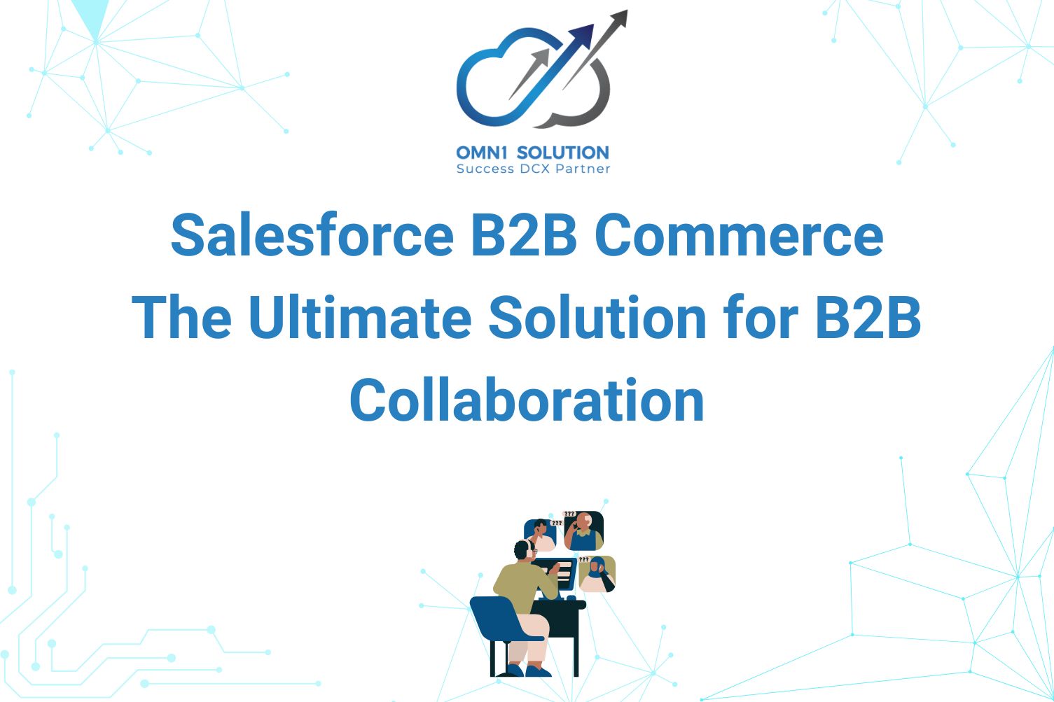 Salesforce B2B Commerce: The Ultimate Solution for B2B Collaboration