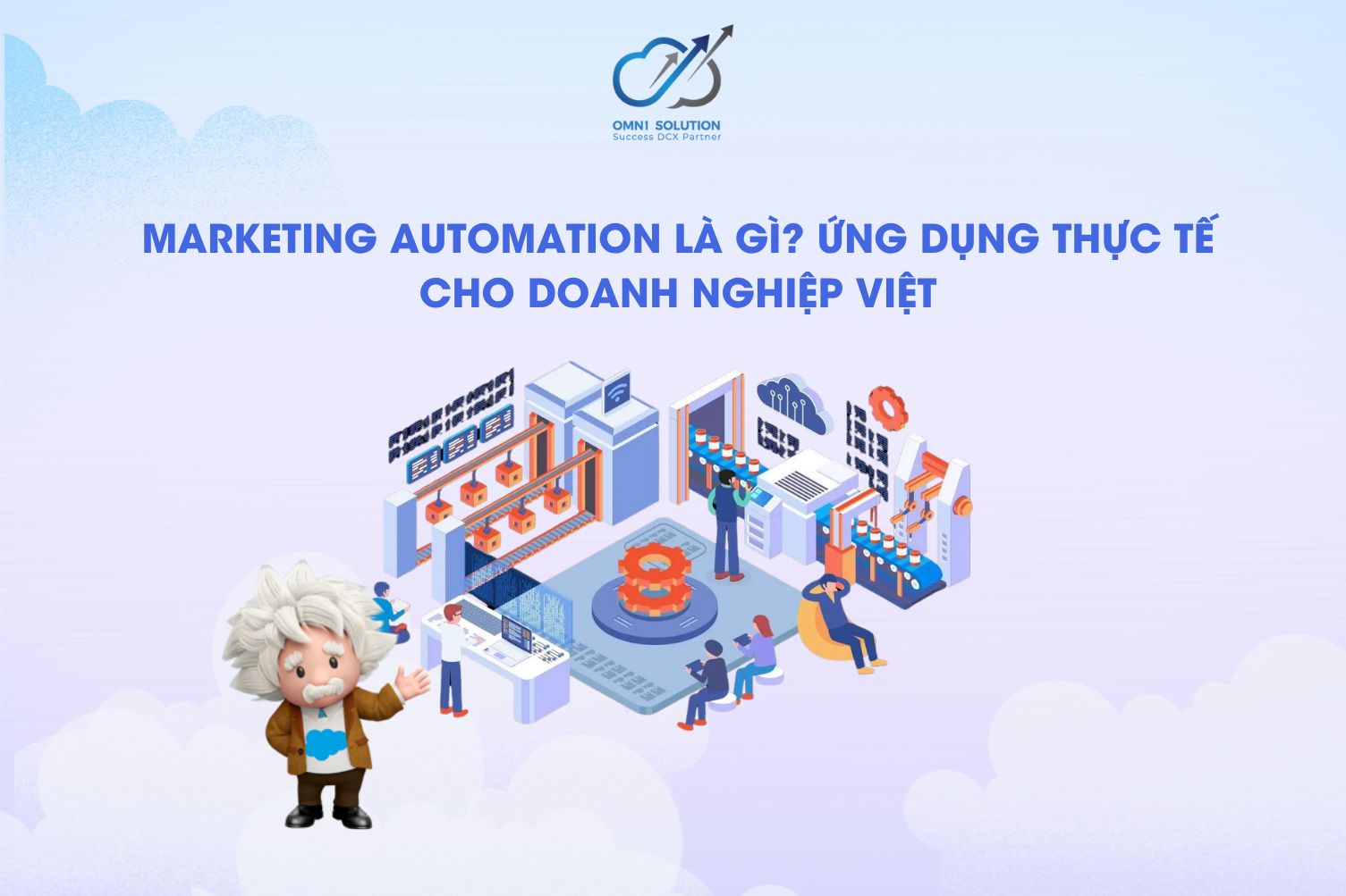 Marketing Automation là gì? Ứng dụng thực tế cho doanh nghiệp Việt