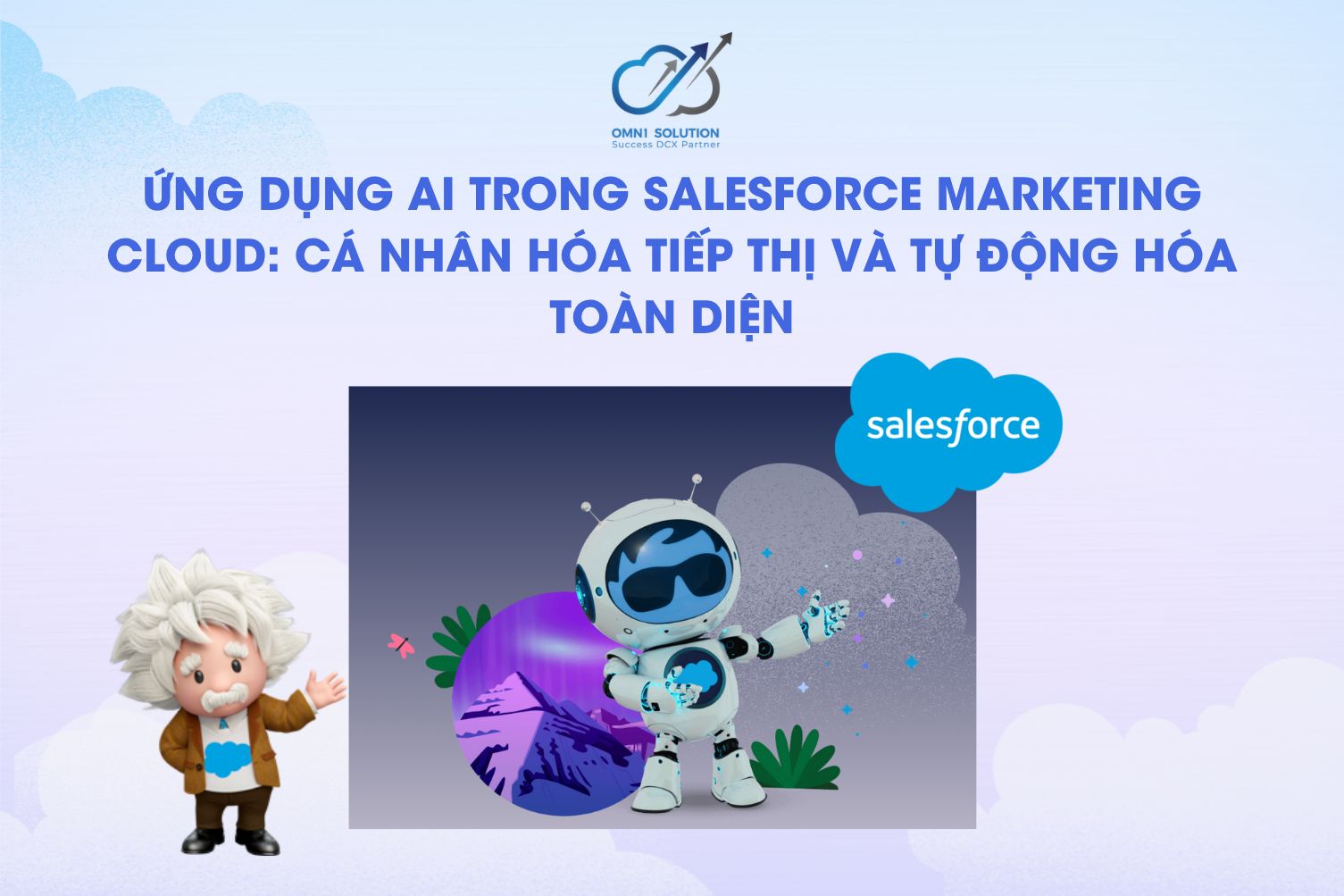 Ứng dụng AI trong Salesforce Marketing Cloud: Cá nhân hóa tiếp thị và tự động hóa toàn diện