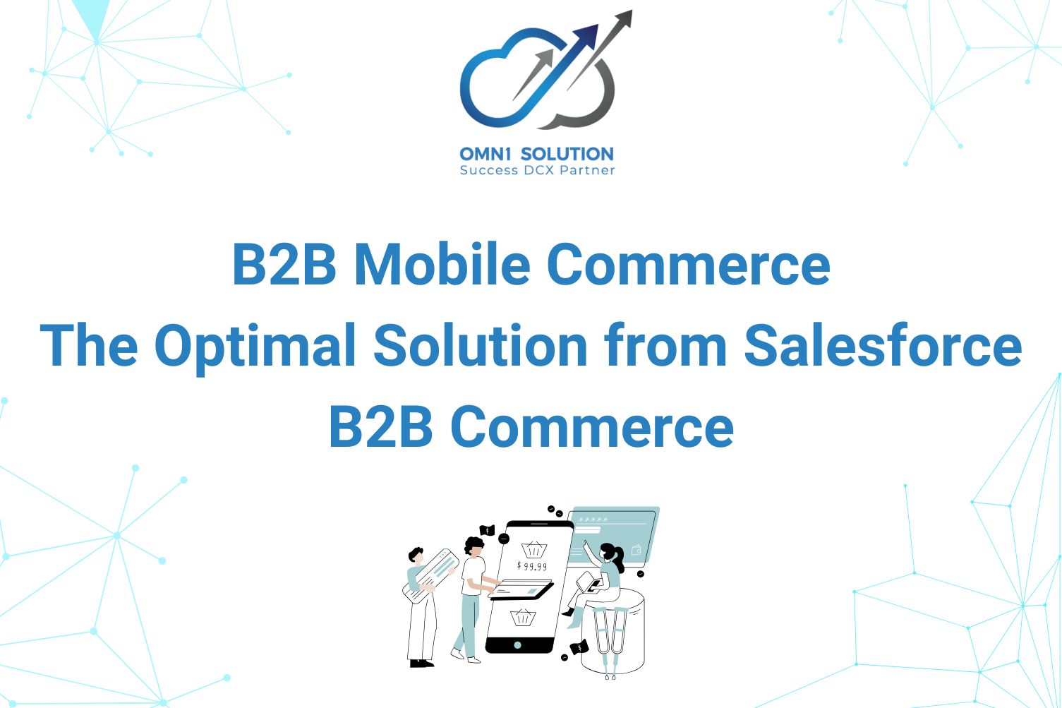 B2B Mobile Commerce: The Optimal Solution from Salesforce B2B Commerce