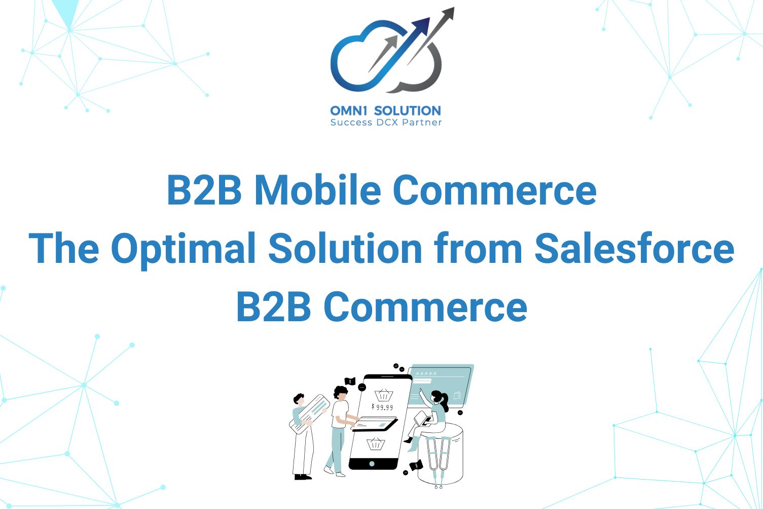 B2B Mobile Commerce: The Optimal Solution from Salesforce B2B Commerce