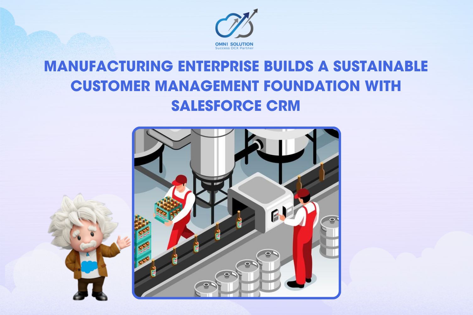 Manufacturing Enterprise Builds a Sustainable Customer Management Foundation with Salesforce CRM