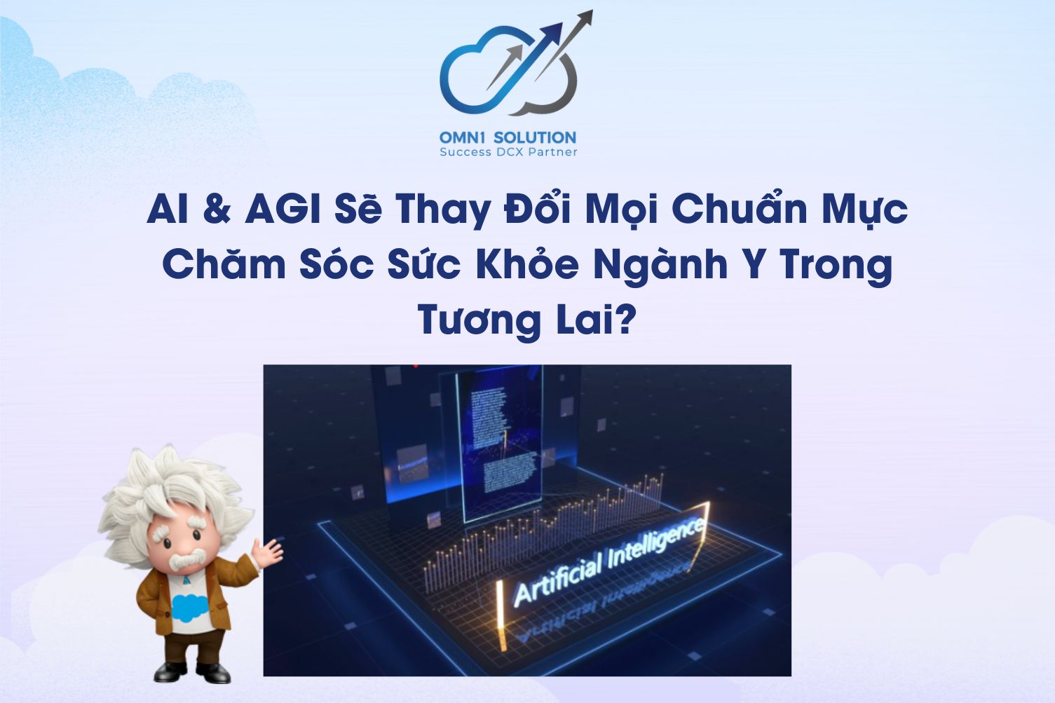 AI & AGI Sẽ Thay Đổi Mọi Chuẩn Mực Chăm Sóc Sức Khỏe Ngành Y Trong Tương Lai?
