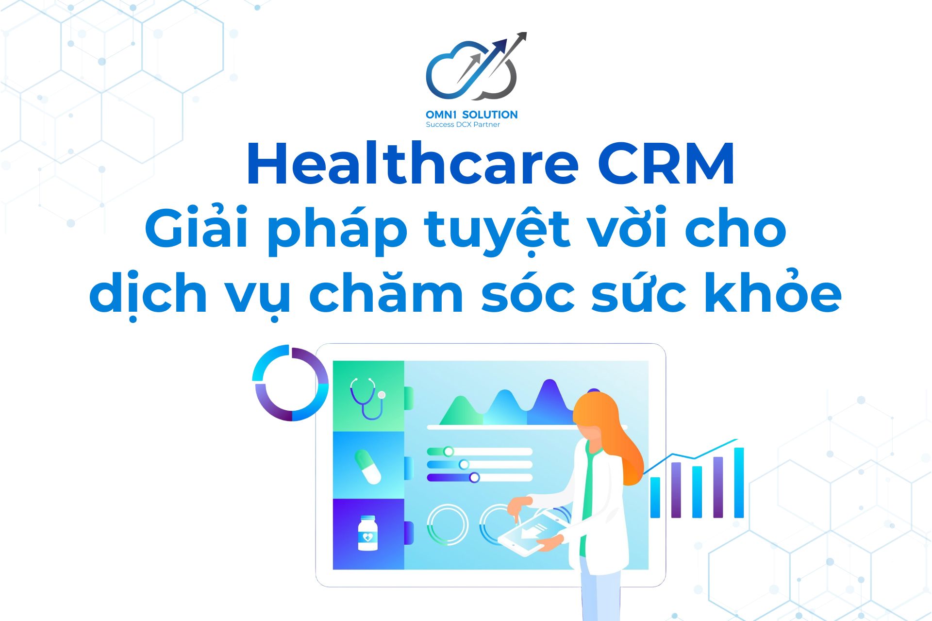 Healthcare CRM: Giải pháp tuyệt vời cho dịch vụ chăm sóc sức khỏe.