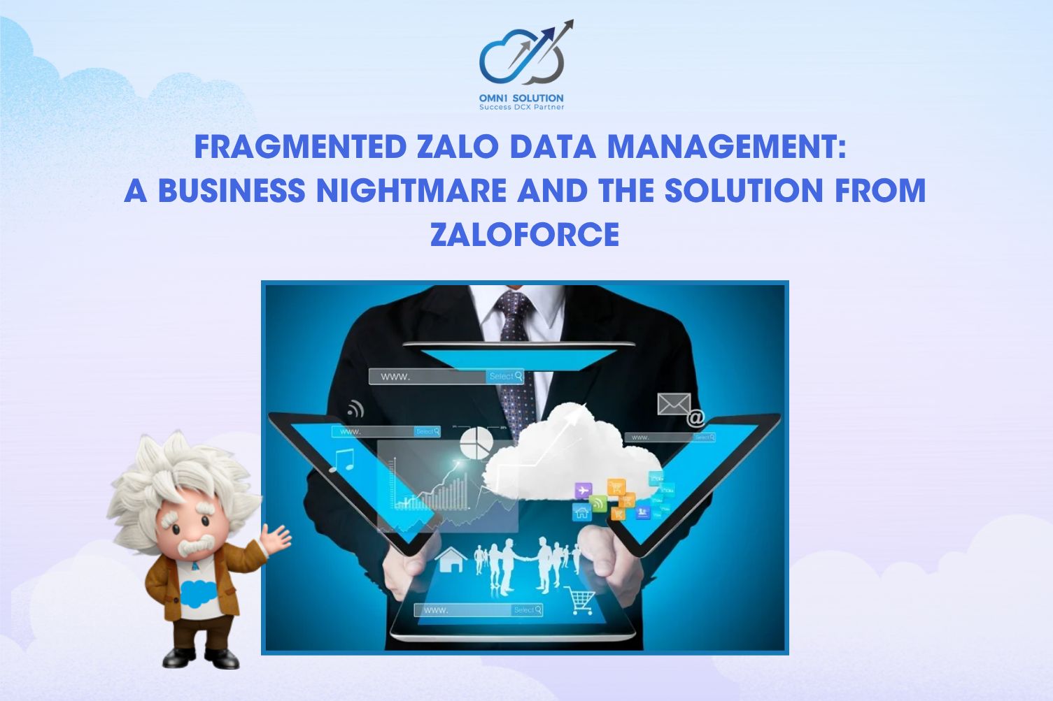 Fragmented Zalo Data Management: A Business Nightmare and the Solution from ZaloForce