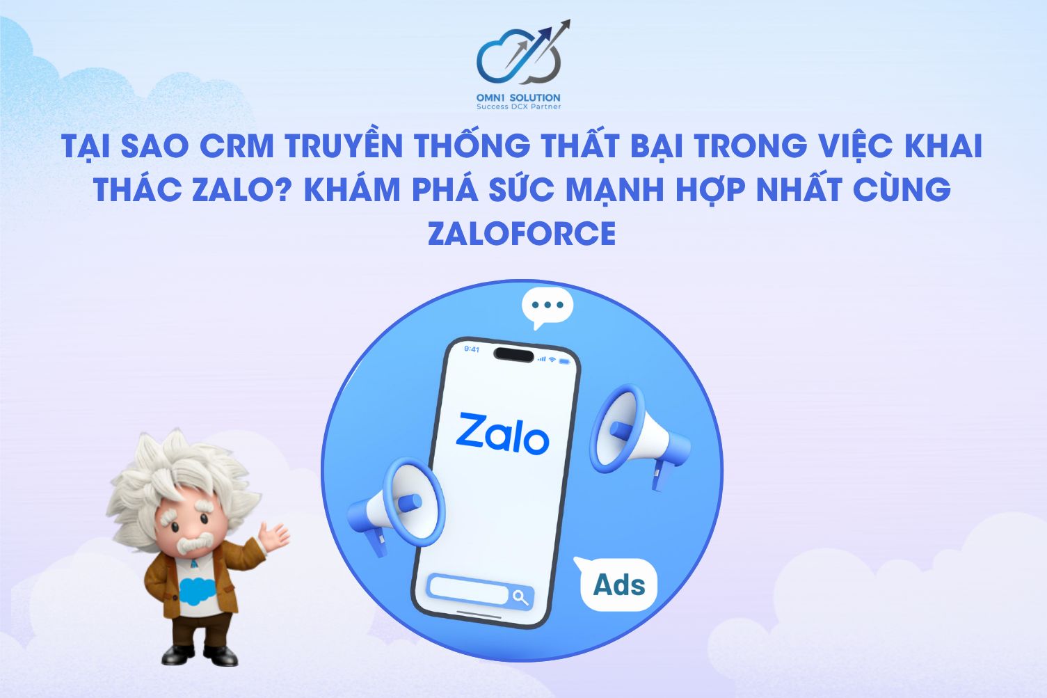 Tại sao CRM truyền thống thất bại trong việc khai thác Zalo? Khám phá sức mạnh hợp nhất cùng ZaloForce