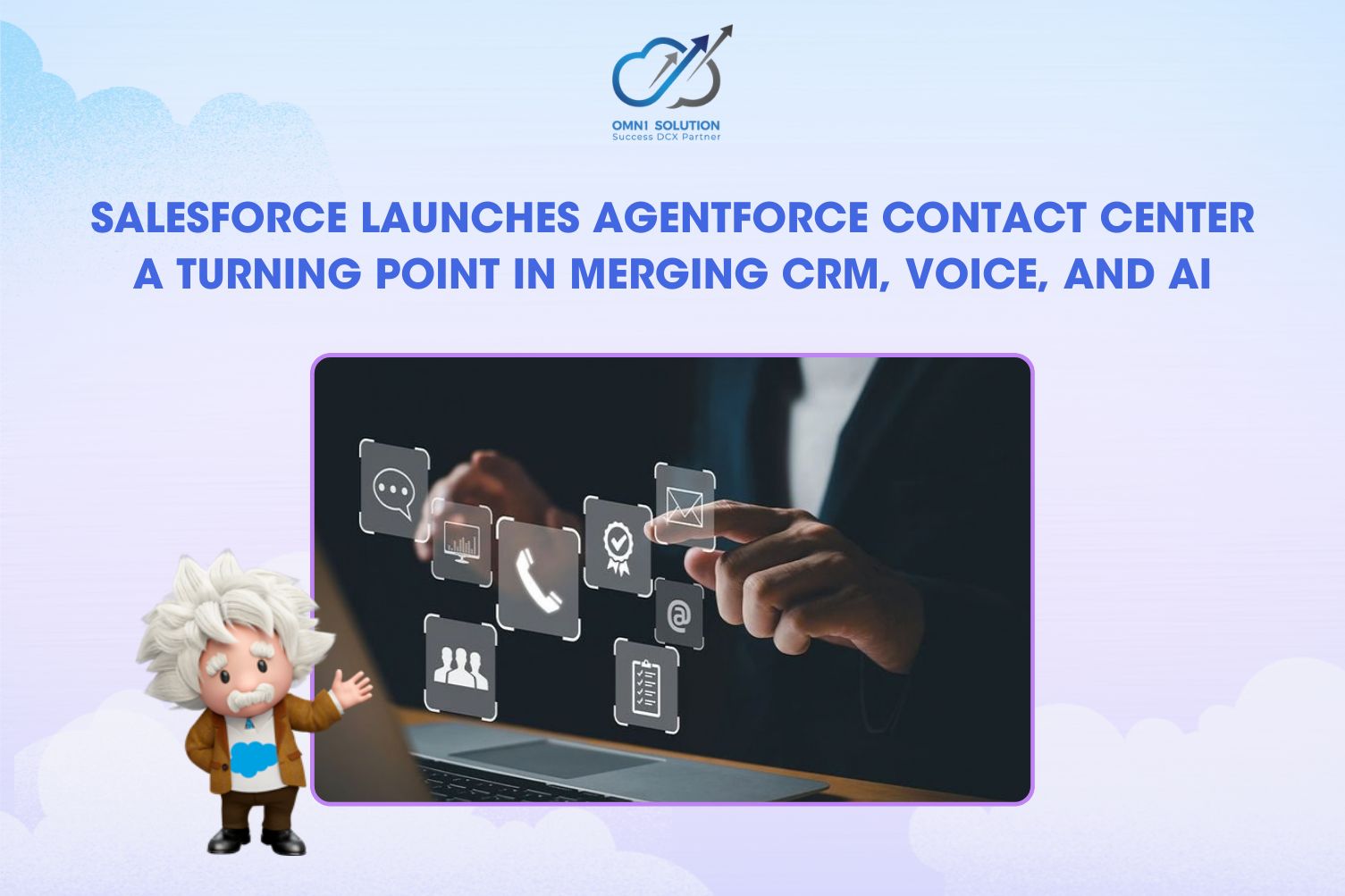 Salesforce Launches Agentforce Contact Center: A Turning Point in Merging CRM, Voice, and AI