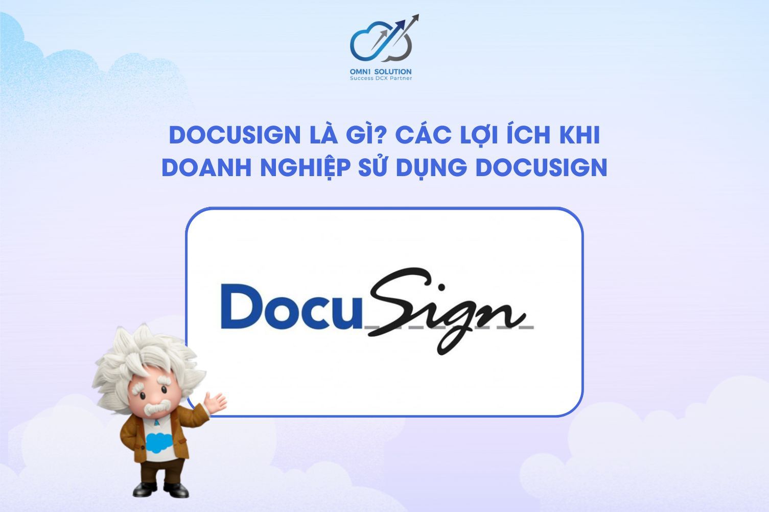 Docusign Là Gì? Các Lợi Ích Khi Doanh Nghiệp Sử Dụng Docusign