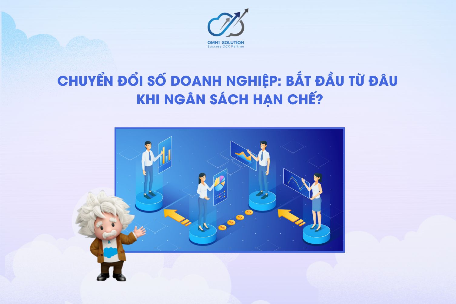 Chuyển đổi số doanh nghiệp: Bắt đầu từ đâu khi ngân sách hạn chế?