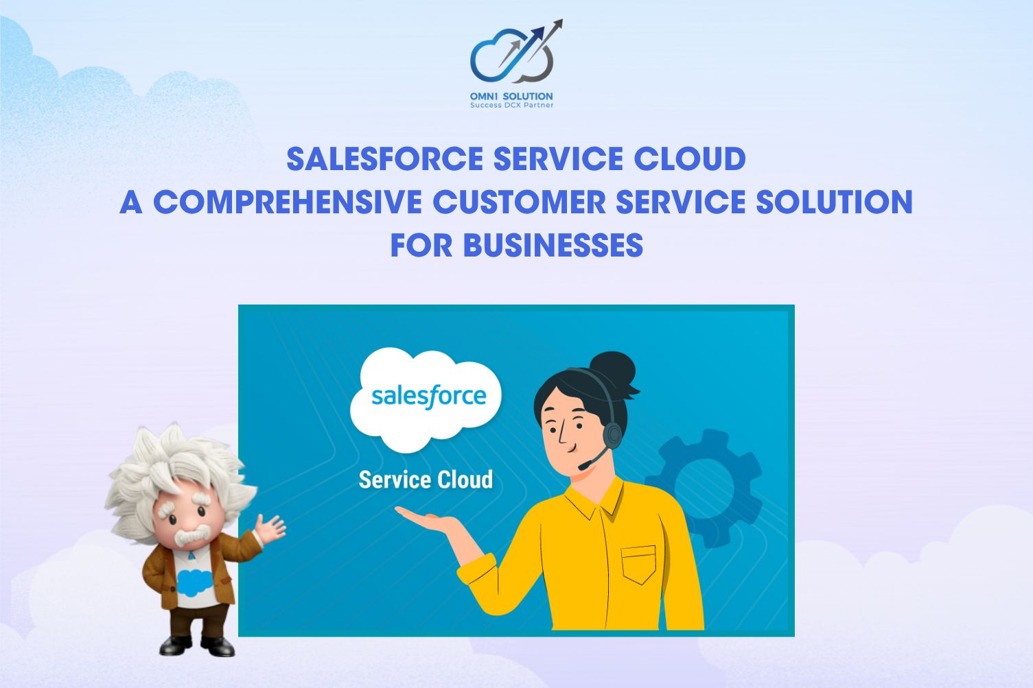 Salesforce Service Cloud: A Comprehensive Customer Service Solution for Businesses