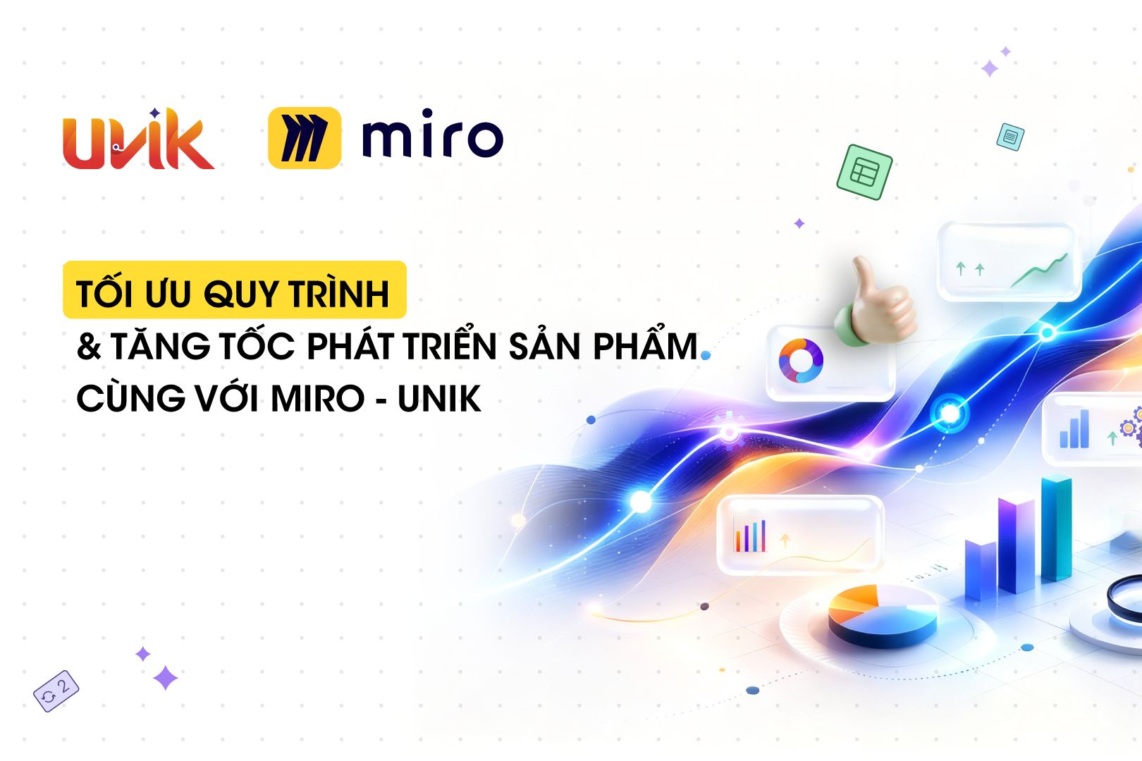 Tối ưu quy trình và tăng tốc phát triển sản phẩm cùng với Miro - UNIK