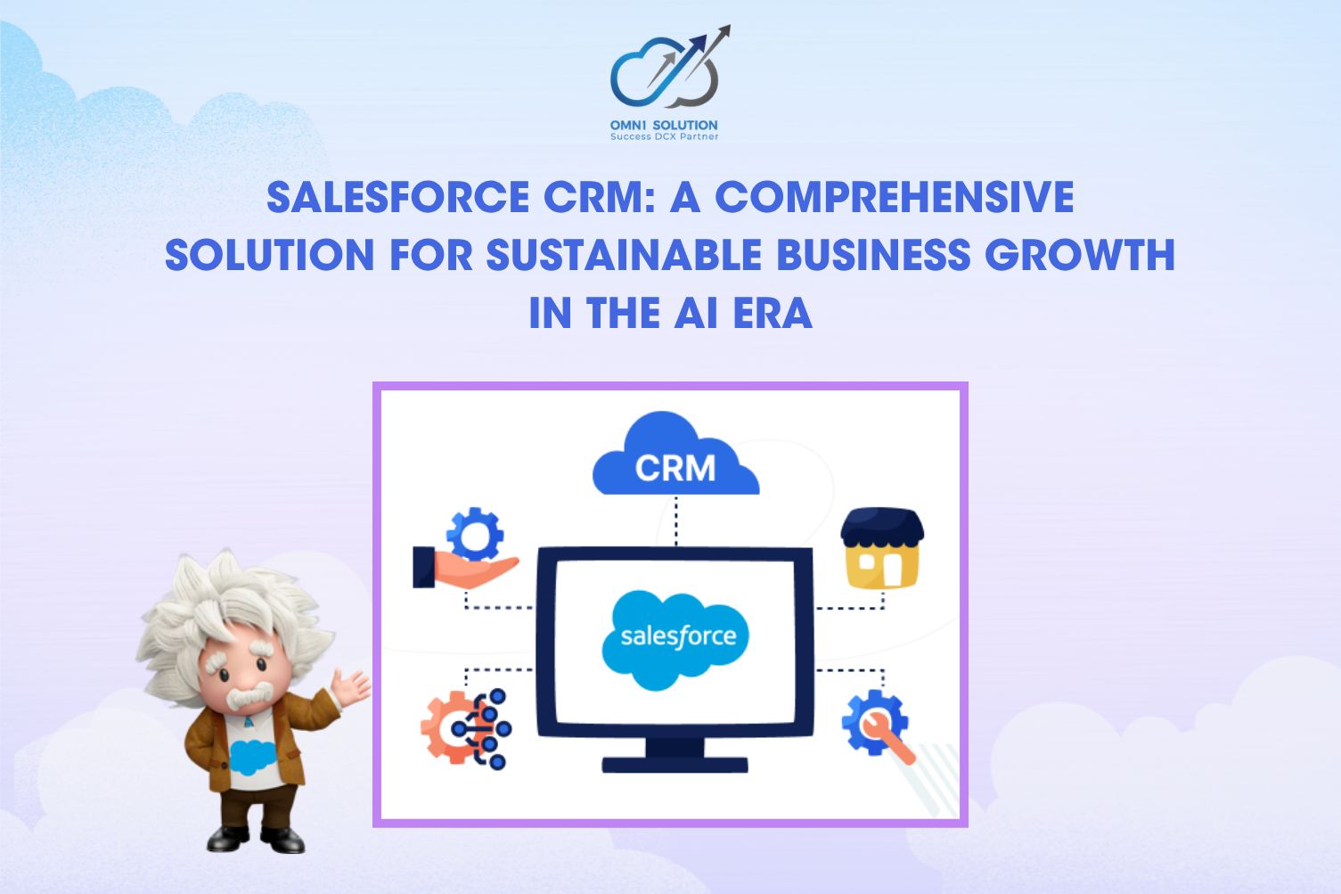 Salesforce CRM: A Comprehensive Solution for Sustainable Business Growth in the AI Era
