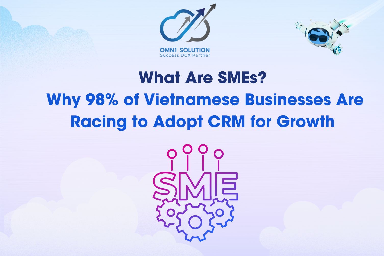 What Are SMEs? Why 98% of Vietnamese Businesses Are Racing to Adopt CRM for Growth
