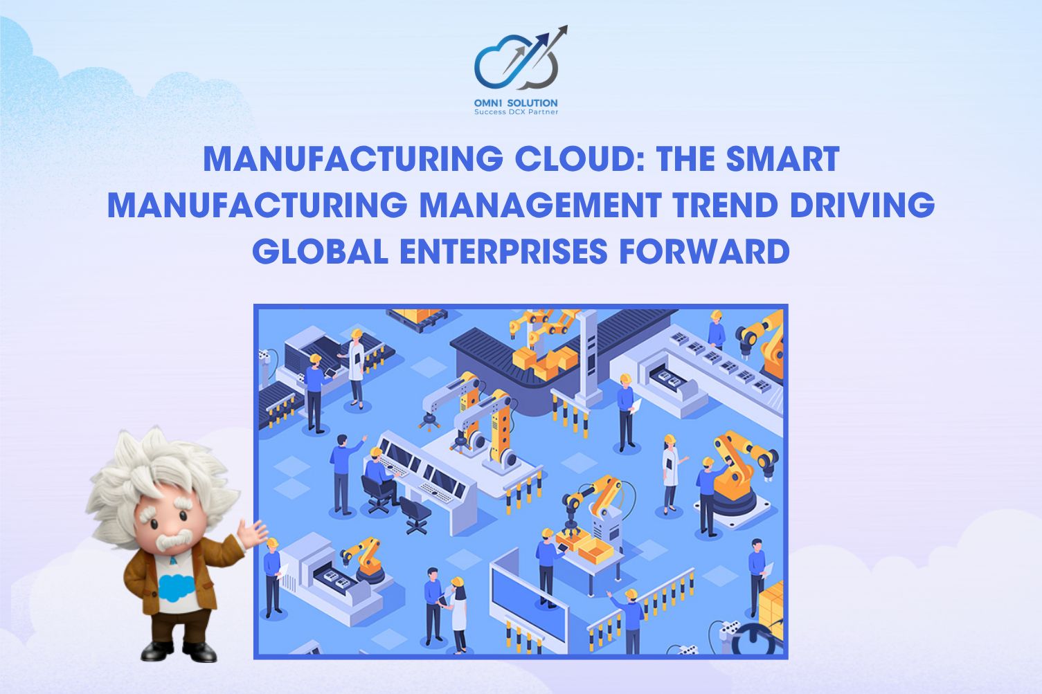 Manufacturing Cloud: The Smart Manufacturing Management Trend Driving Global Enterprises Forward