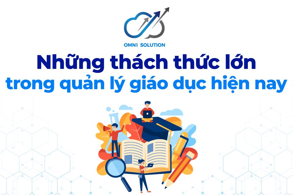 Những Thách Thức Lớn Trong Quản Lý Giáo Dục Hiện Nay