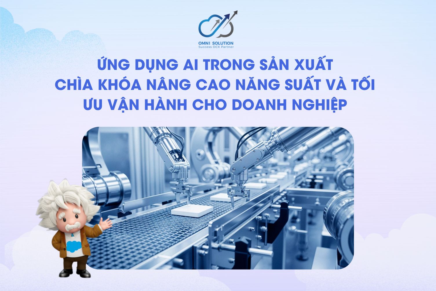Ứng dụng AI trong sản xuất: Chìa khóa nâng cao năng suất và tối ưu vận hành cho doanh nghiệp