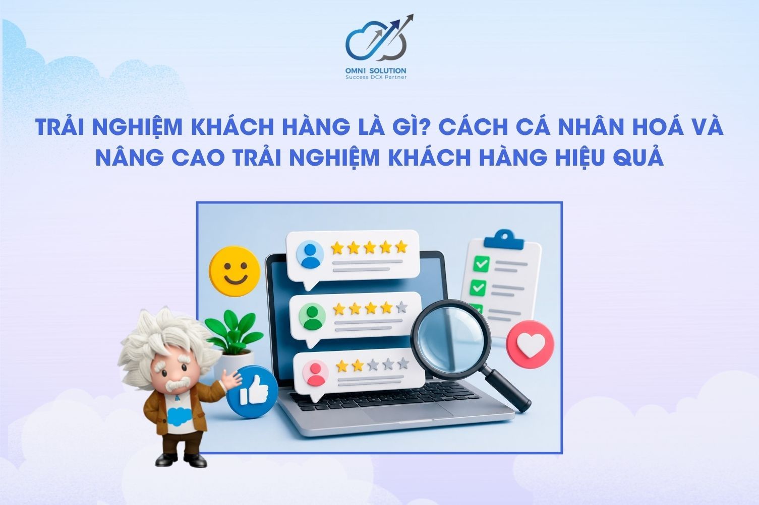 Trải nghiệm khách hàng là gì? Cách cá nhân hoá và nâng cao trải nghiệm khách hàng hiệu quả