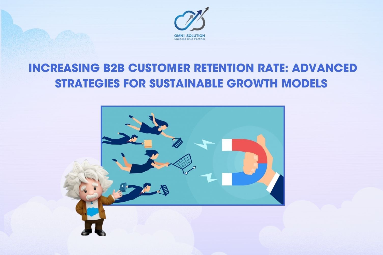Increasing B2B Customer Retention Rate: Advanced Strategies for Sustainable Growth Models