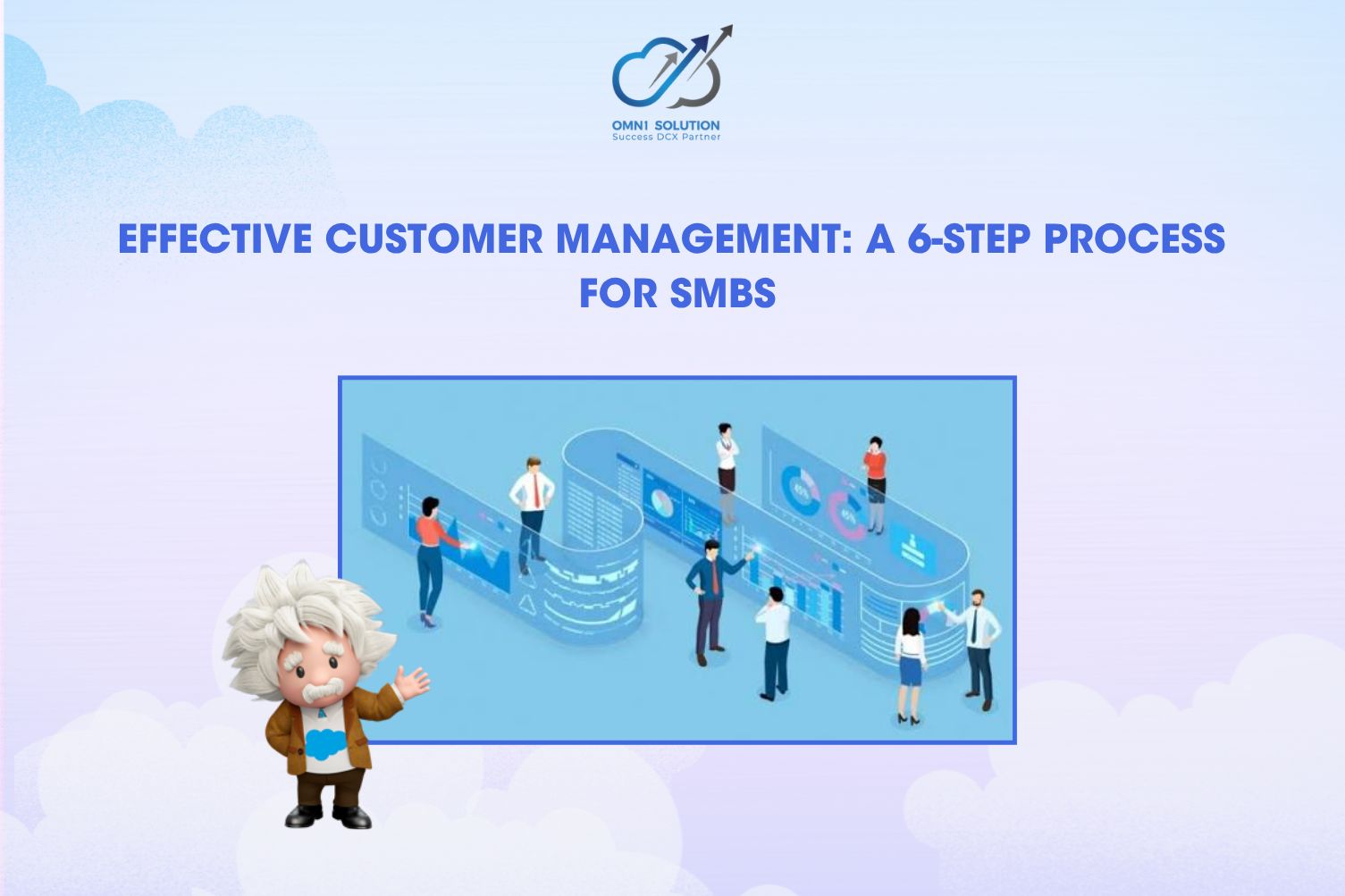 Effective Customer Management: A 6-Step Process for SMBs