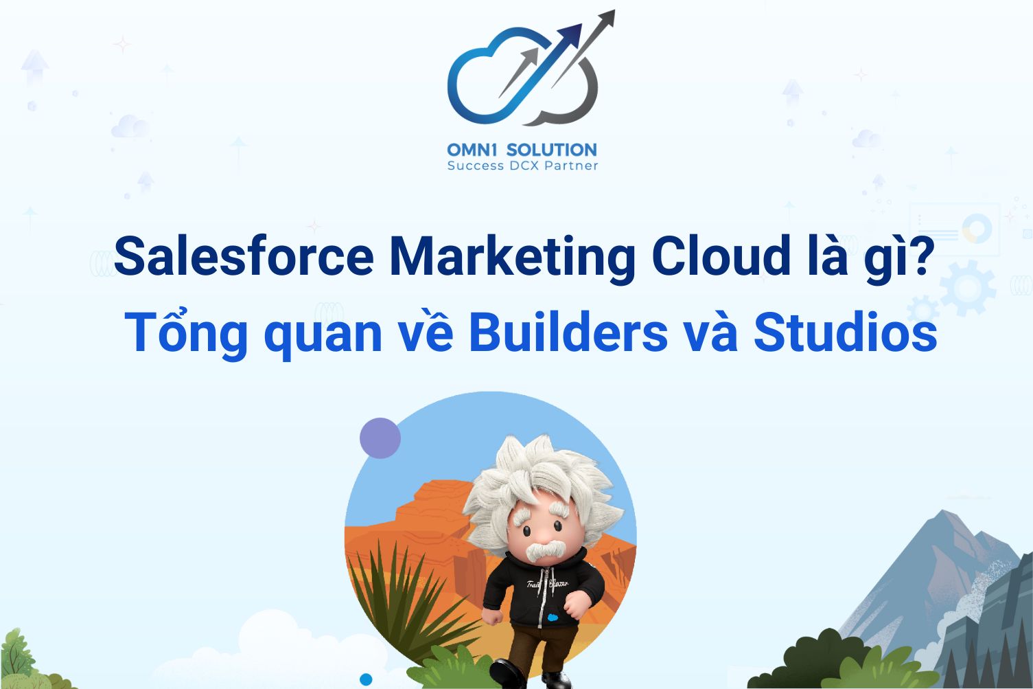 Salesforce Marketing Cloud là gì? Tổng quan về Builders và Studios