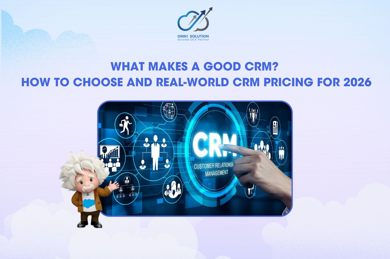 What Makes a Good CRM? How to Choose and Real-World CRM Pricing for 2026