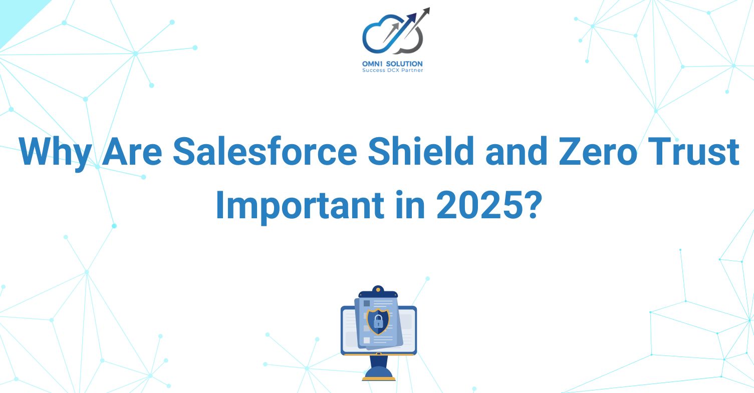 Why Are Salesforce Shield and Zero Trust Important in 2025?