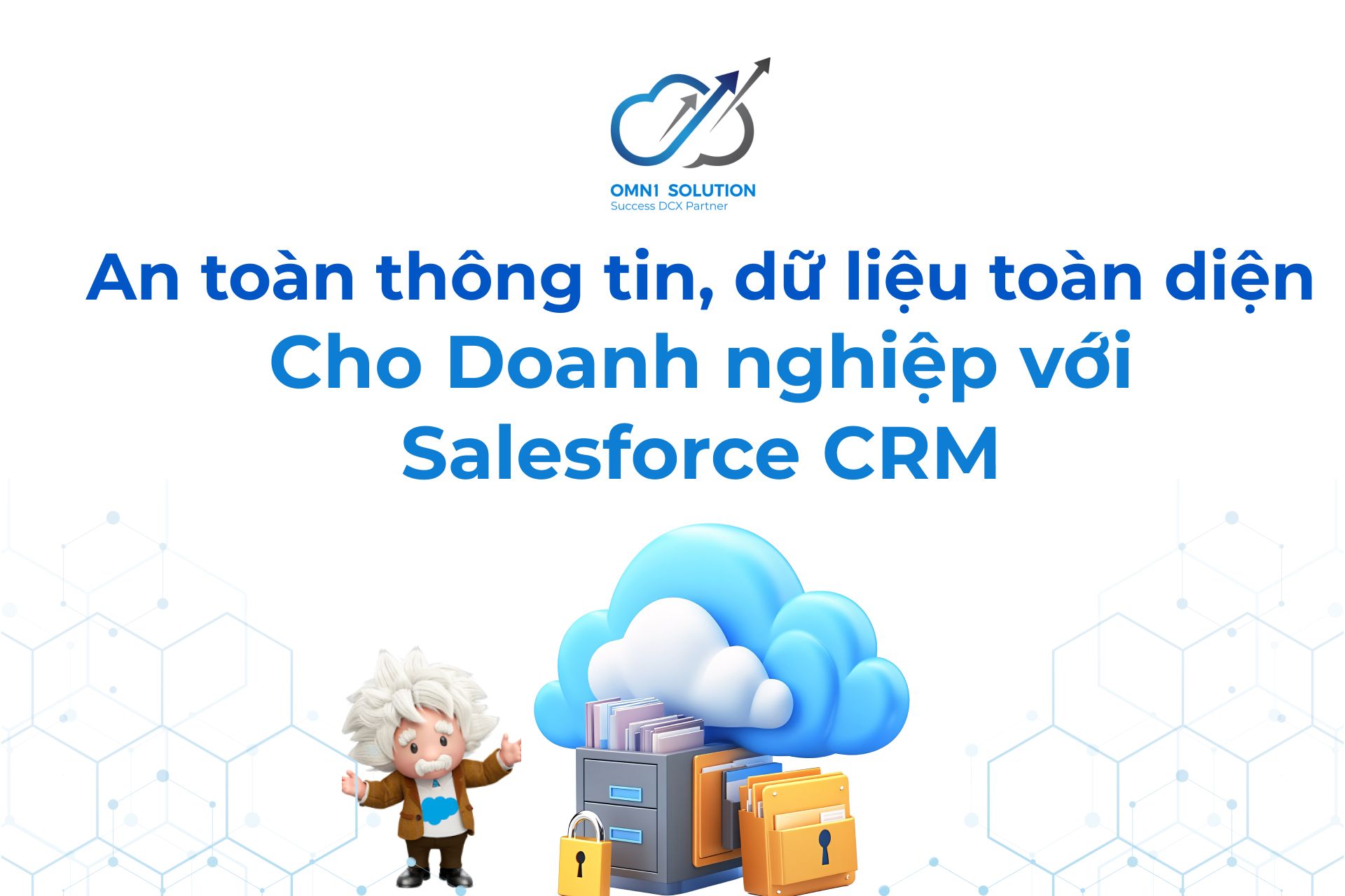 An toàn thông tin - dữ liệu toàn diện cho Doanh nghiệp với Salesforce CRM