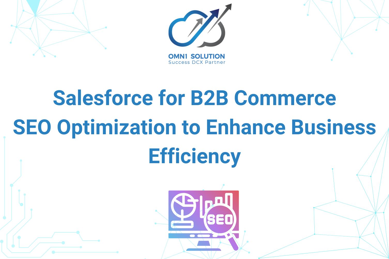 Salesforce for B2B Commerce: SEO Optimization to Enhance Business Efficiency