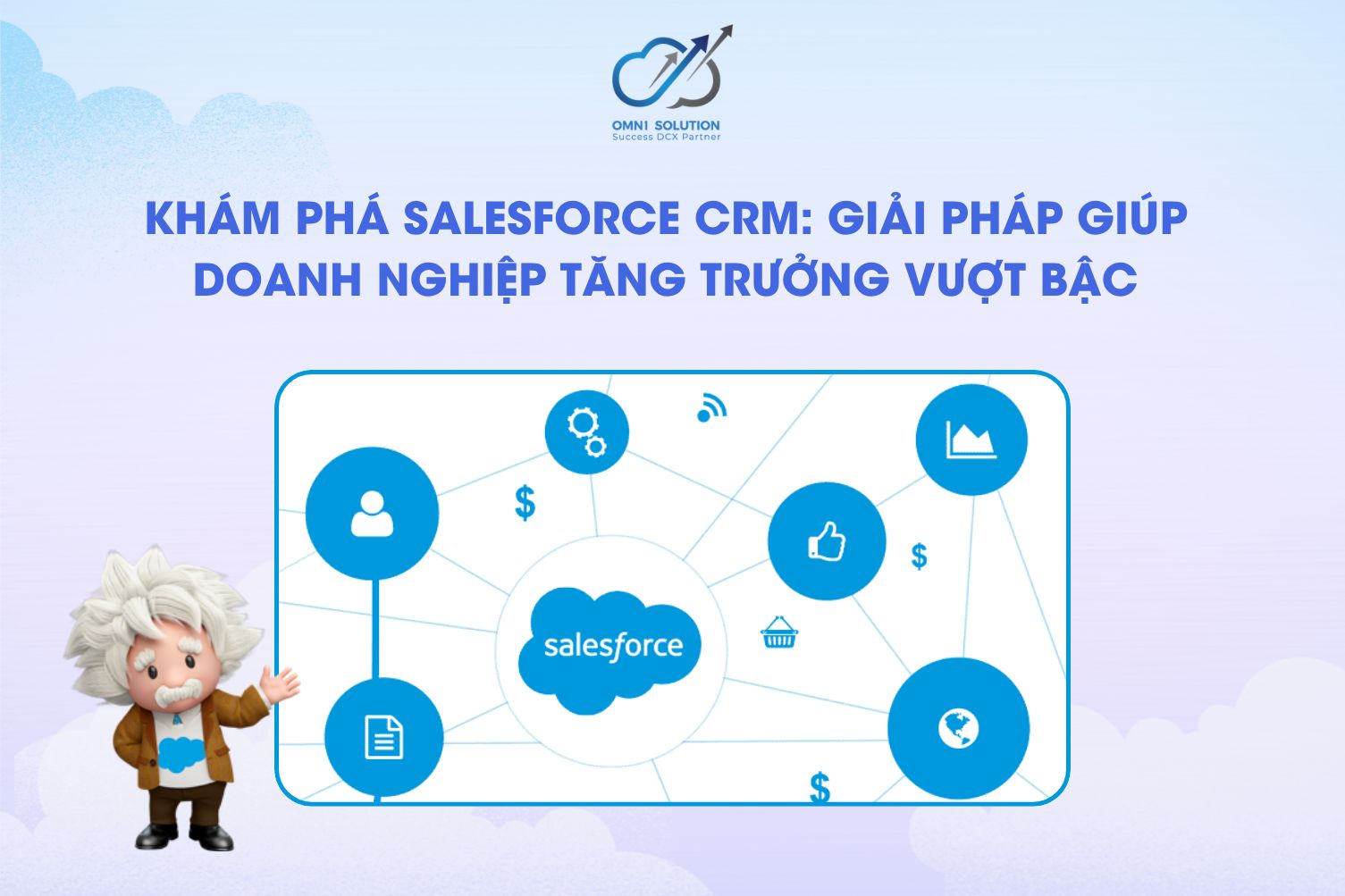 Khám phá Salesforce CRM: Giải pháp giúp doanh nghiệp tăng trưởng vượt bậc