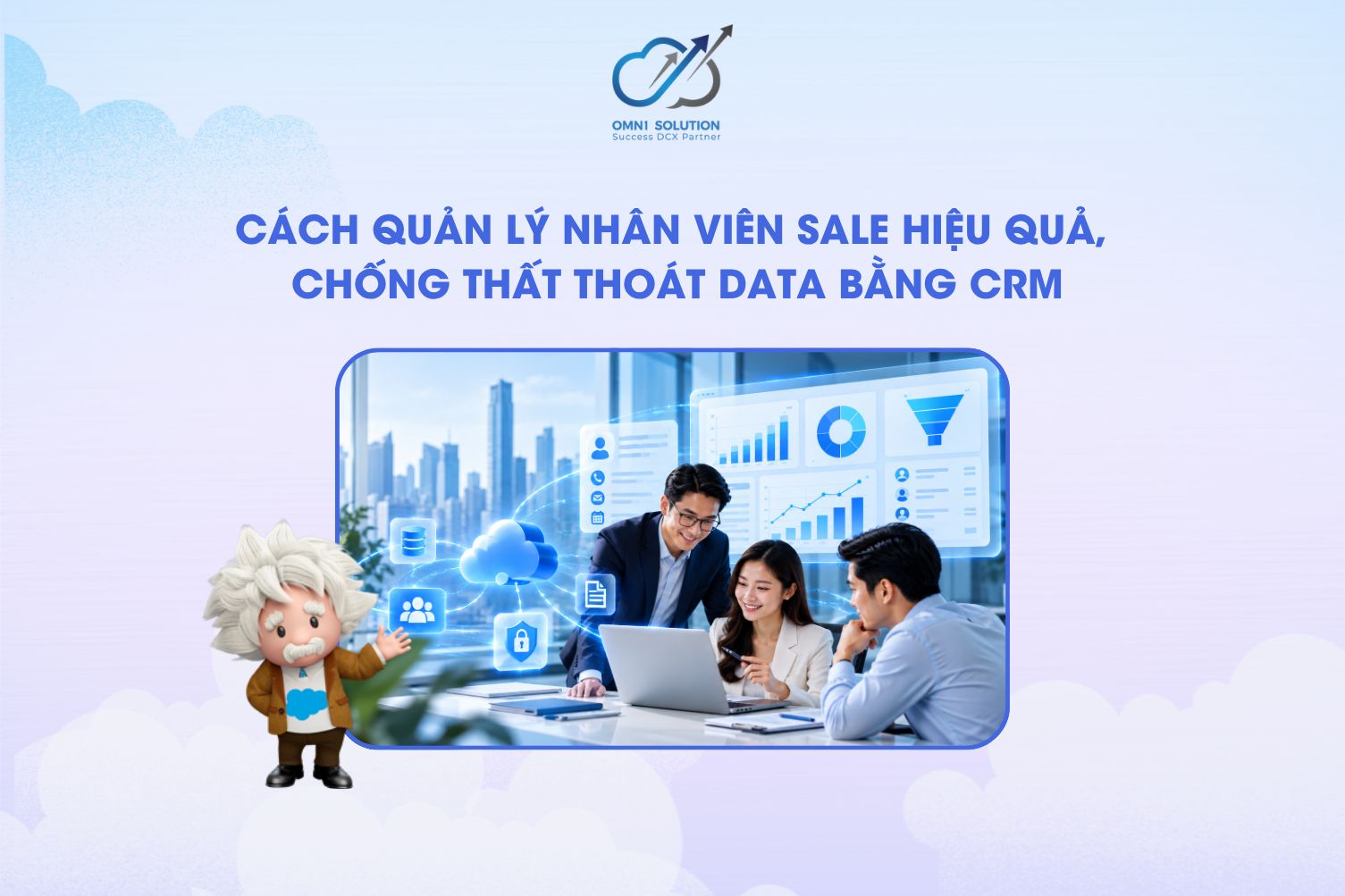 Cách quản lý nhân viên sale hiệu quả, chống thất thoát data bằng CRM