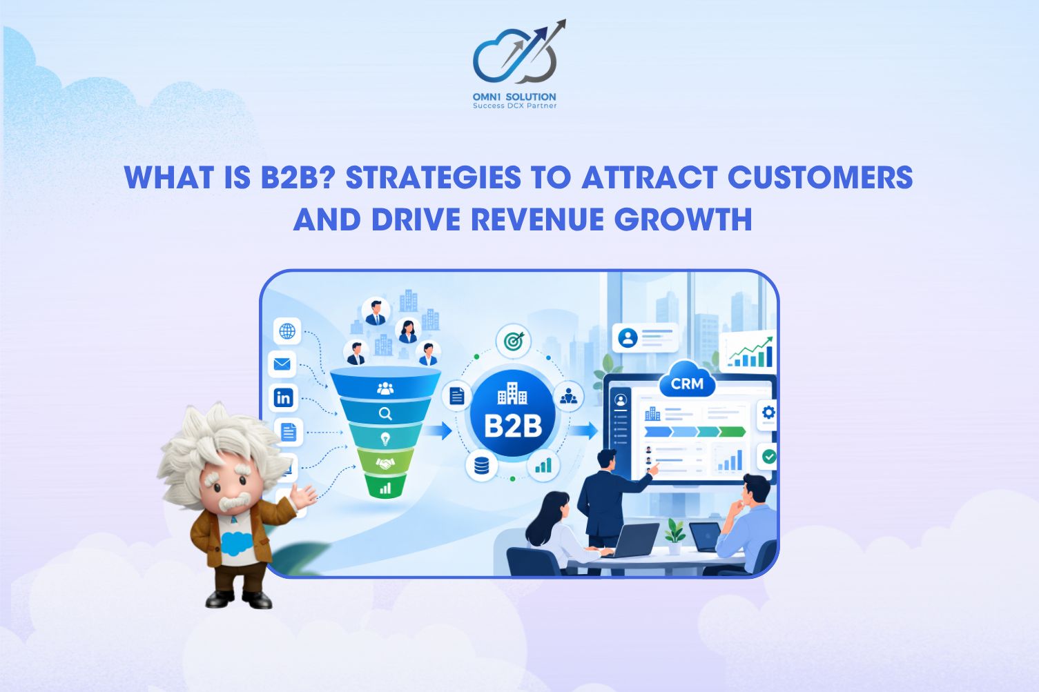 What Is B2B? Strategies to Attract Customers and Drive Revenue Growth