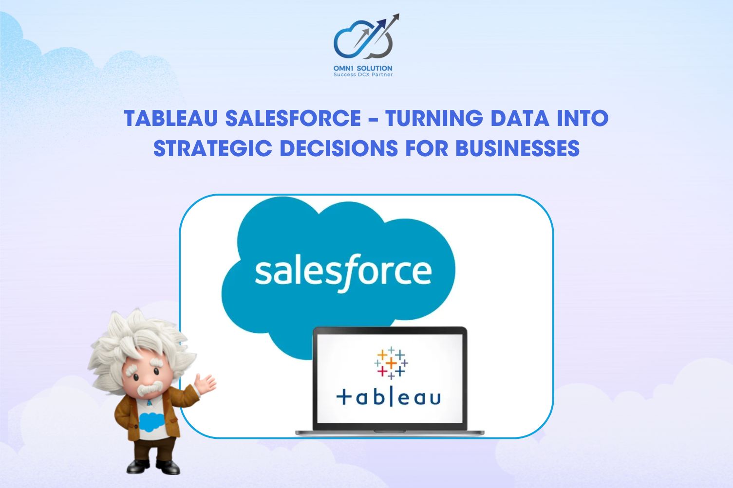 TABLEAU SALESFORCE – TURNING DATA INTO STRATEGIC DECISIONS FOR BUSINESSES