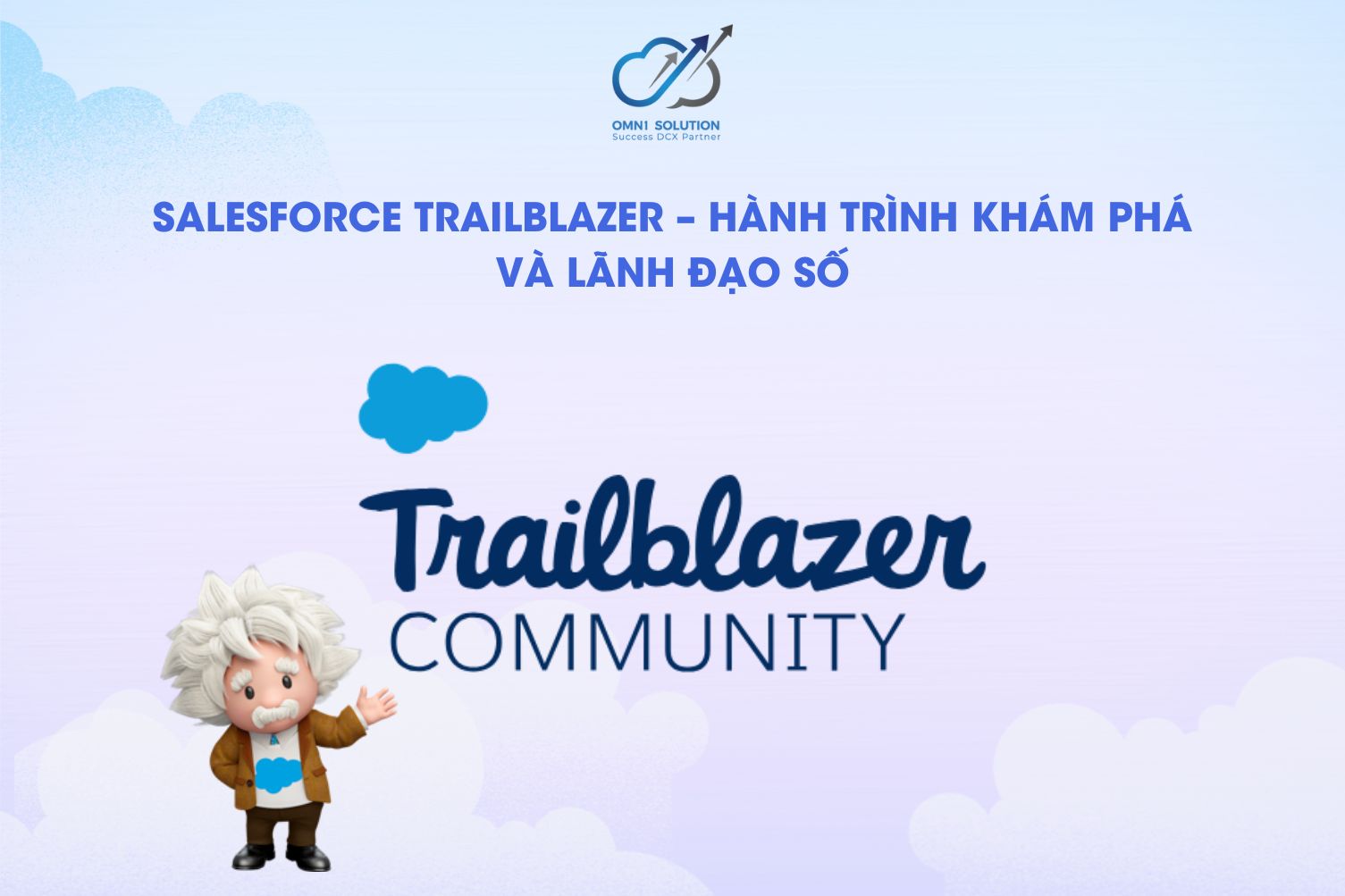 SALESFORCE TRAILBLAZER – HÀNH TRÌNH KHÁM PHÁ VÀ LÃNH ĐẠO SỐ