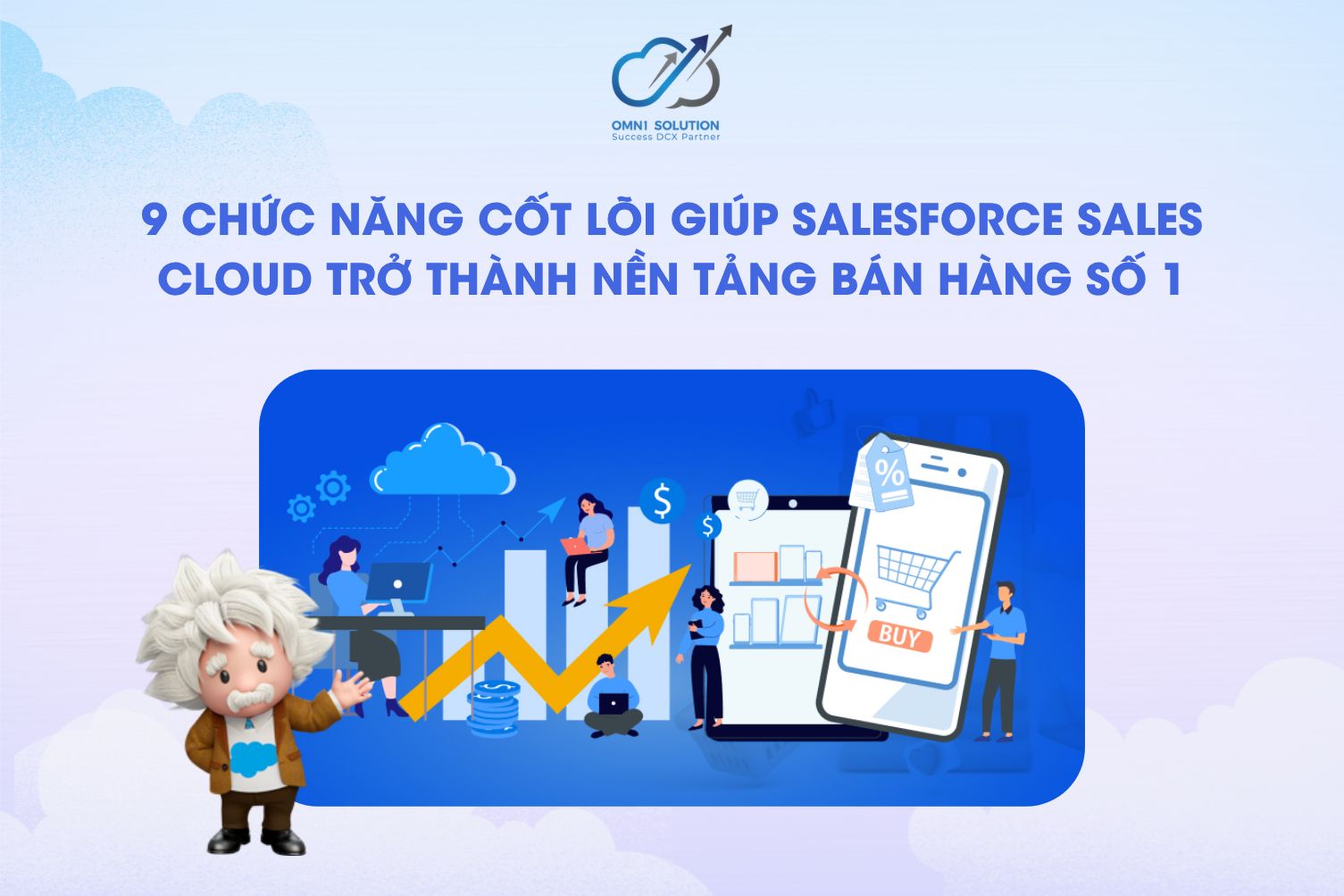 9 chức năng cốt lõi giúp Salesforce Sales Cloud trở thành nền tảng bán hàng số 1