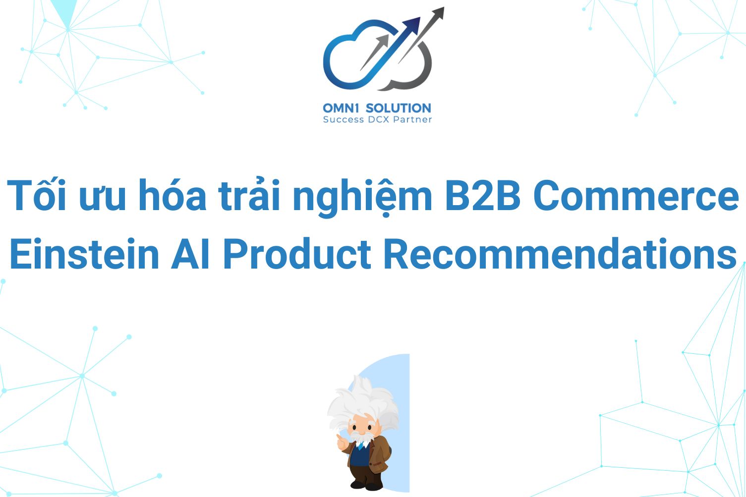 Tối ưu hóa trải nghiệm B2B Commerce với Einstein AI Product Recommendations