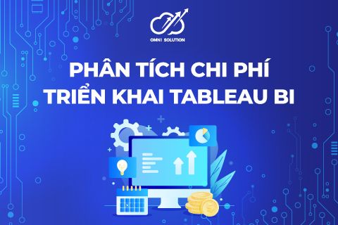 Phân tích chi tiết chi phí triển khai Tableau BI