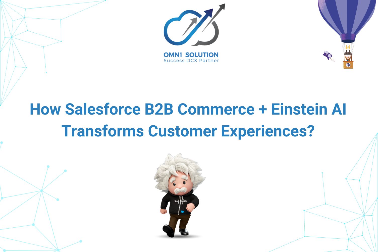 How Salesforce B2B Commerce + Einstein AI Transforms Customer Experiences?